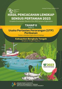 Complete Enumeration Results Of The 2023 Census Of Agriculture - Edition 2 Fishery Individual Agricultural Holdings Bengkulu Tengah Regency